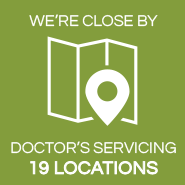 We're Close by. Doctors' Servicing 19 Locations